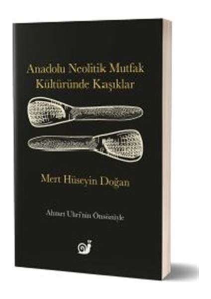 Anadolu Neolitik Mutfak Kültüründe Kaşıklar
