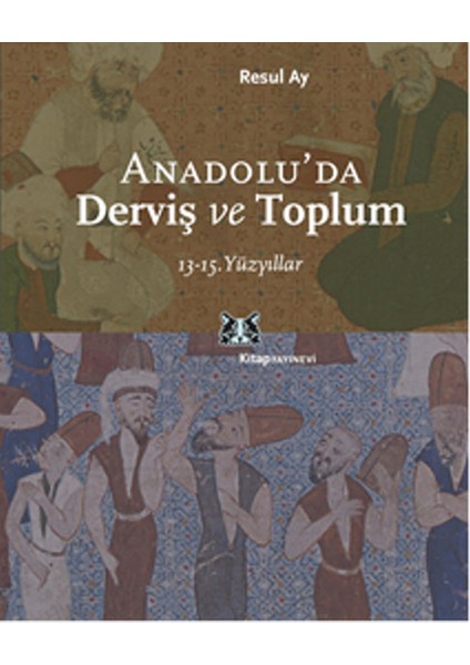 Anadolu'da Derviş ve Toplum /13-15.yüzyıllar