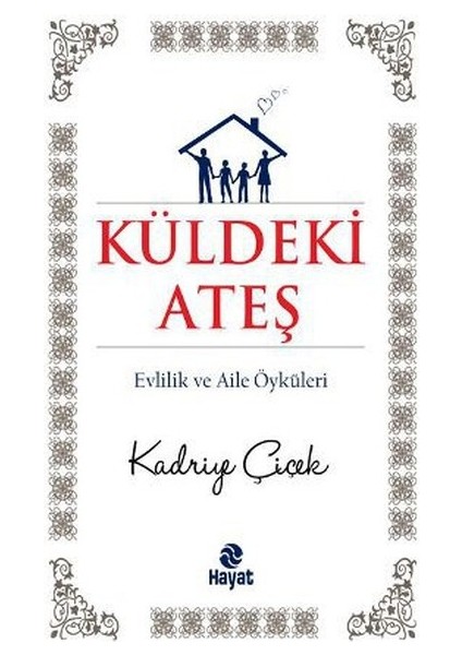 Küldeki Ateş Evlilik ve Aile Öyküleri