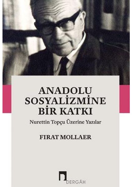 Anadolu Sosyalizmine Bir Katkı Nurettin Topçu Üzerine Yazılar