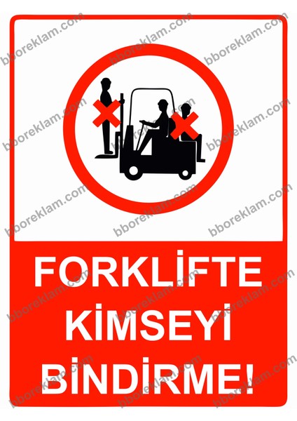 Forklifte Kimseyi Bindirme! Uyarı Levhası