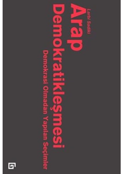 Arap Demokratikleşmesi: Demokrasi Olmadan Yapılan Seçimler