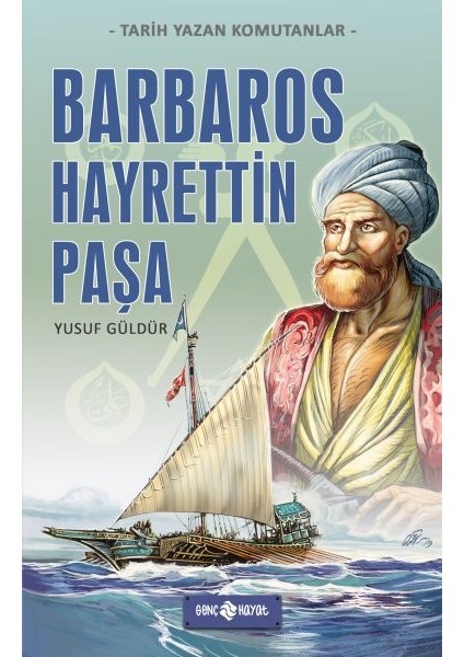 Tarih Yazan Komutanlar - Barbaros Hayrettin Paşa