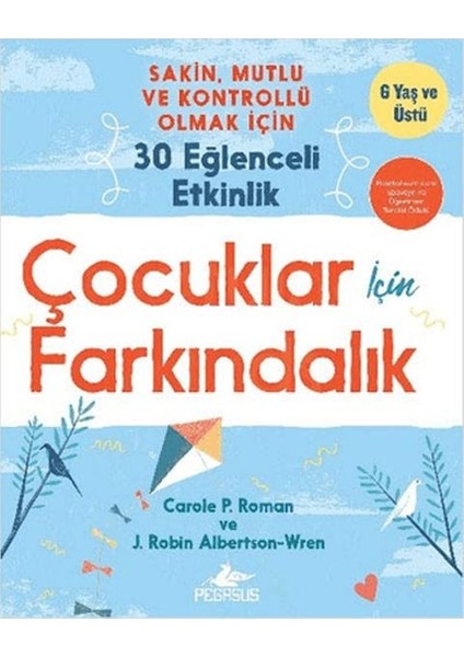 Çocuklar Için Farkındalık: Sakin Mutlu ve Kontrollü Olmak Için 30 Eğlenceli Etkinlik