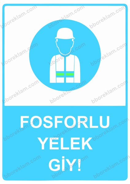 Fosforlu Yelek Giy! Uyarı Levhası