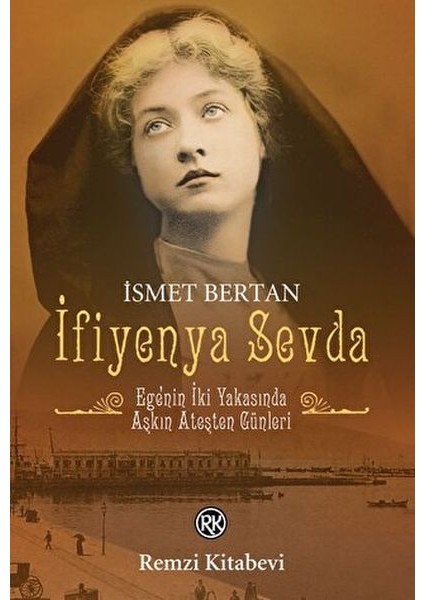 Ifiyenya Sevda - Ege'nin Iki Yakasında Aşkın Ateşten Günleri