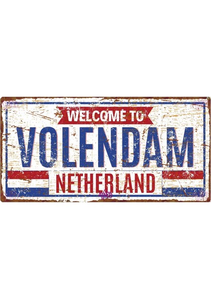 Hollanda Temalı Welcome To Volendam Netherland Yazılı Dekoratif Metal Tabela