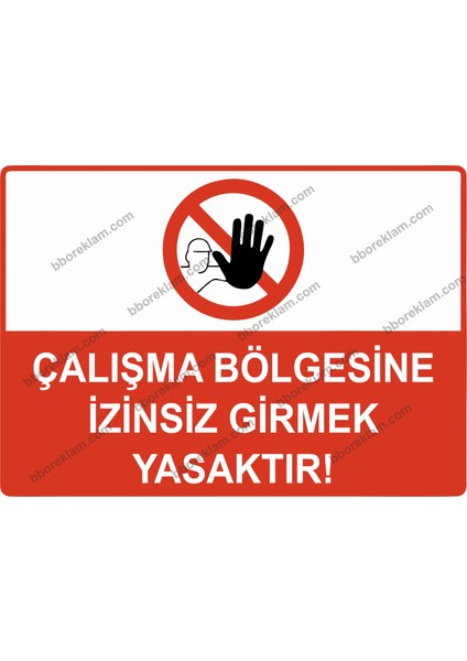 Çalışma Bölgesine Izinsiz Girmek Yasaktır Uyarı Levhası