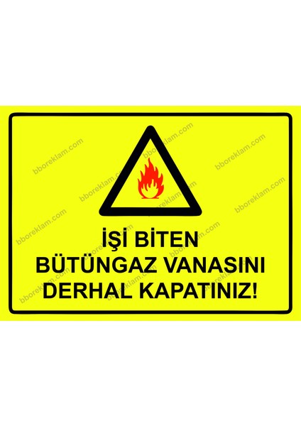 Işi Biten Bütüngaz Vanasını Derhal Kapatınız! Uyarı Levhası