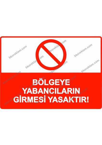Bölgeye Yabancıların Girmesi Yasaktır! Uyarı Levhası