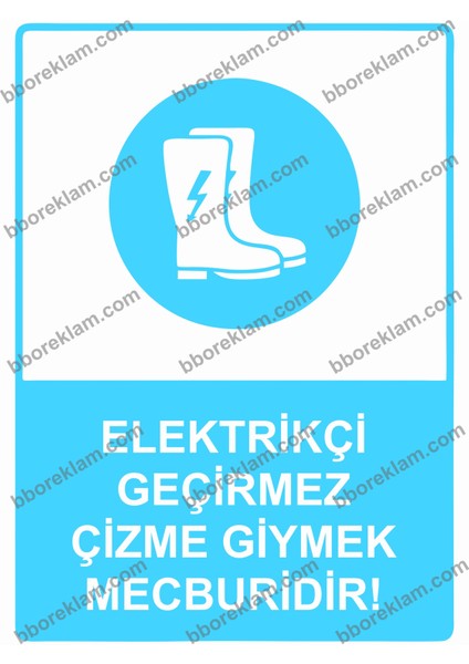 Elektrik Geçirmez Çizme Giymek Mecburidir! Uyarı Levhası