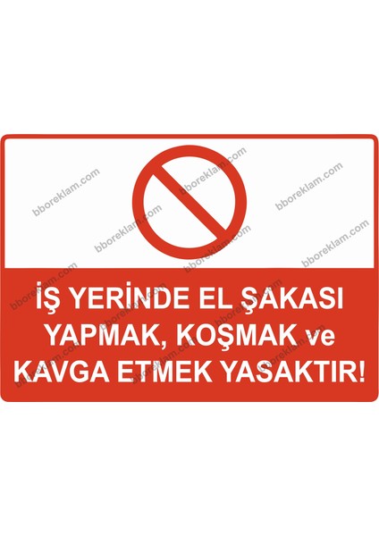 Iş Yerinde El Şakası Yapmak,koşmak ve Kavga Etmek Yasaktır Uyarı Levhası