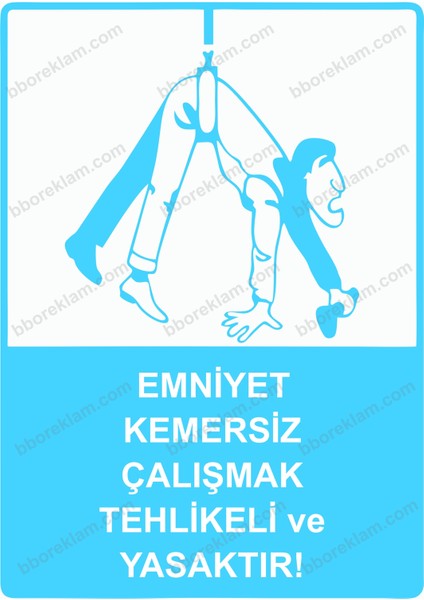 Emniyet Kemersiz Çalışmak Tehlikeli ve Yasaktır! Uyarı Levhası