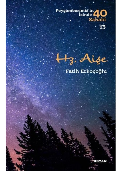 Hz. Aişe - Peygamberimiz'in Izinde 40 Sahabi - 13