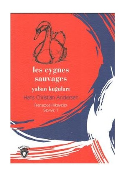 Yaban Kuğuları - Fransızca Hikayeler Seviye 1