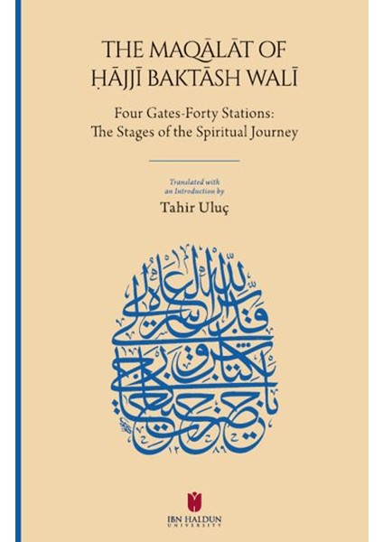 The Maqālāt Of Ḥājjī Baktāsh Walī: Four Gates-Forty Stations: The Stages Of The Spiritual Journey - Hacı Bektaş-ı Velî