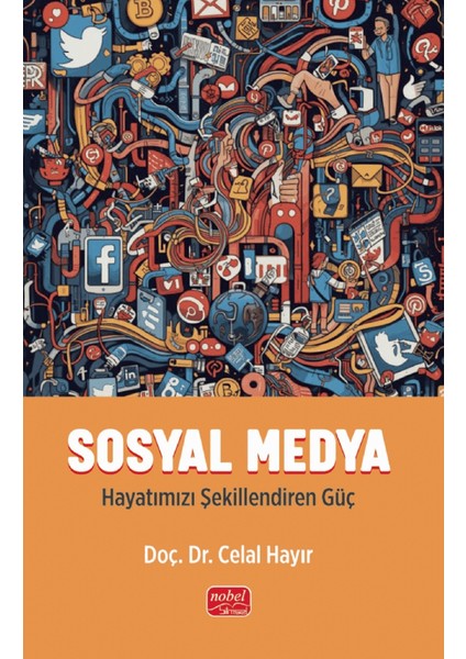 Sosyal Medya - Hayatımızı Şekillendiren Güç - Celal Hayır