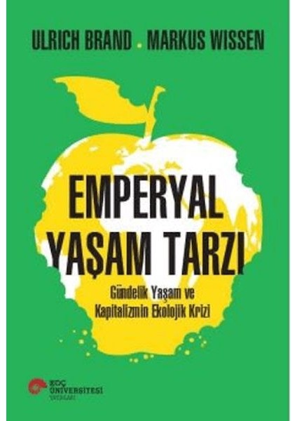Emperyal Yaşam Tarzı Gündelik Yaşam ve Kapitalizmin Ekolojik Krizi