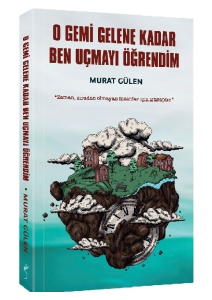 O Gemi Gelene Kadar Ben Uçmayı Öğrendim