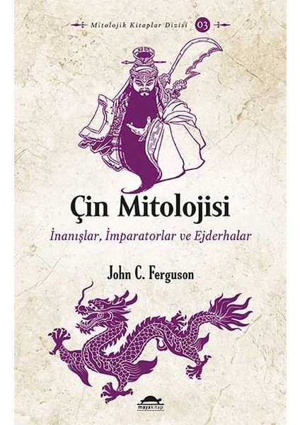 Çin Mitolojisi - Inanışlar, Imparatorlar ve Ejderhalar