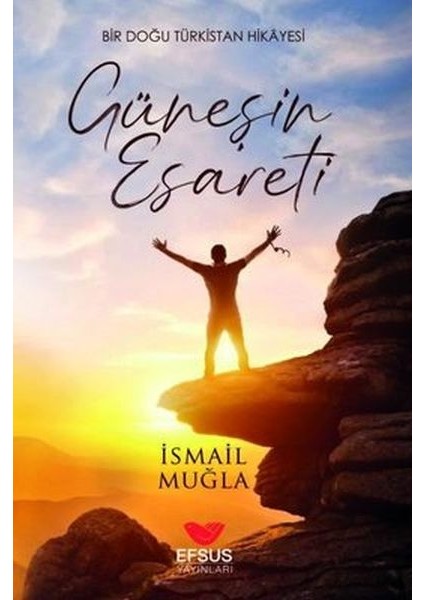 Güneşin Esareti - Bir Doğu Türkistan Hikayesi