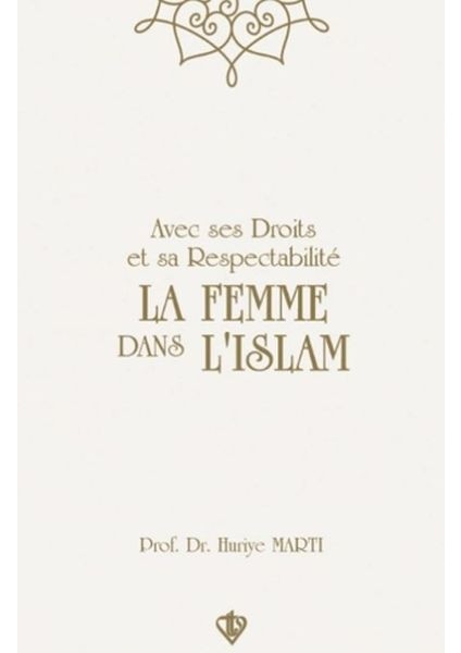 Avec Ses Droits Et Sa Respectabilite La Femme Dans Lıslam