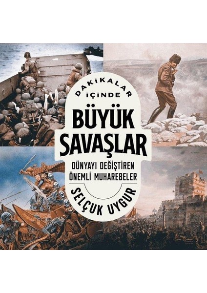 Dakikalar İçinde Büyük Savaşlar - Dünyayı Değiştiren Önemli Muharebeler - Selçuk Uygur fiyatları