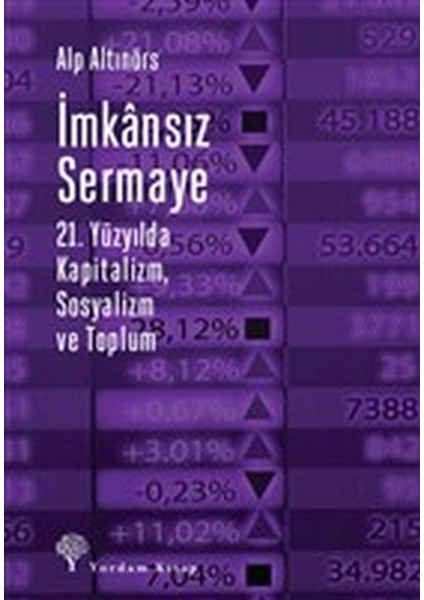 Imkansız Sermaye - 21. Yüzyılda Kapitalizm Sosyalizm ve Toplum