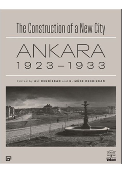 The Construction Of A New City Bir Şehir Kurmak: Ankara 1923 – 1933