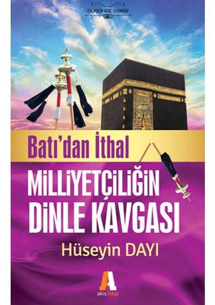 Batıdan Ithal Milliyetçiliğin Dinle Kavgası
