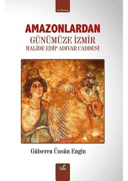 Amazonlardan Günümüze Izmir Halide Edip Adıvar Caddesi