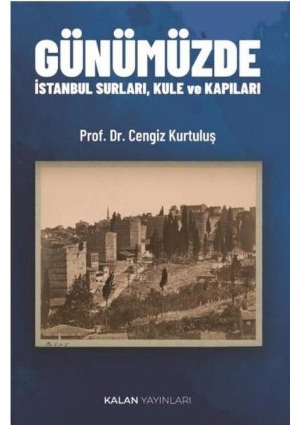 Günümüzde Istanbul Surları Kule ve Kapıları