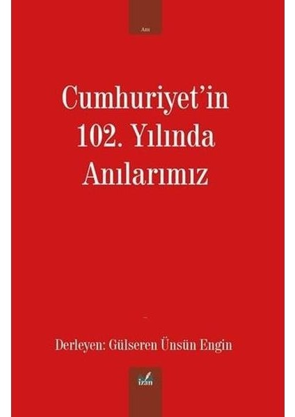 Cumhuriyet'in 102. Yılında Anılarımız