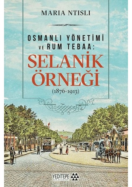Osmanlı Yönetimi ve Rum Tebaa: Selanik Örneği (1876-1913)