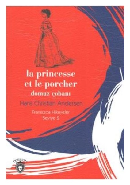 La Princesse Et Le Porcher Domuz Çobanı Fransızca Hikayeler Seviye 2