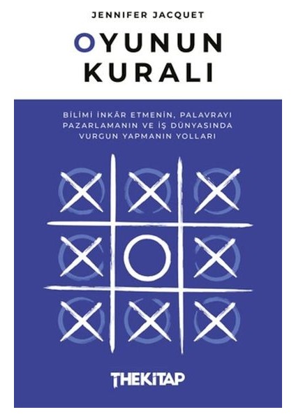 Oyunun Kuralı: Bilimi Inkar Etmenin, Palavrayı Pazarlamanın ve Iş Dünyasında Vurgun Yapmanın Yolları