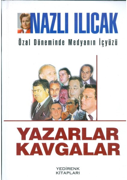 Özal Döneminde Medyanın Içyüzü Yazarlar Kavgalar - Nazlı Ilıcak (2000 Basım)