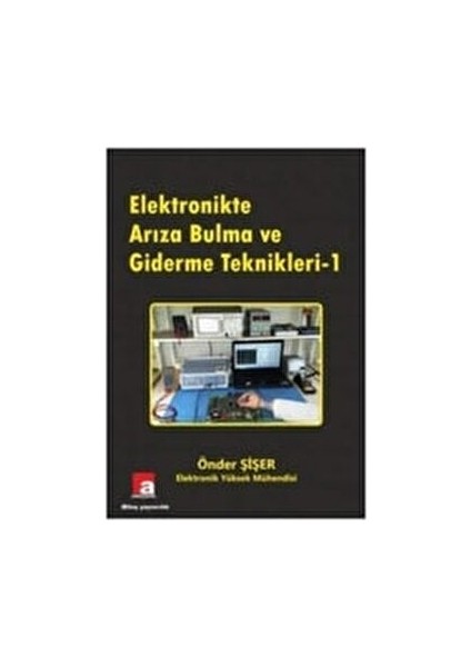 Elektronikte Arıza Bulma ve Giderme Teknikleri 1 - Önder Şişer 230 Sayfa fiyatları
