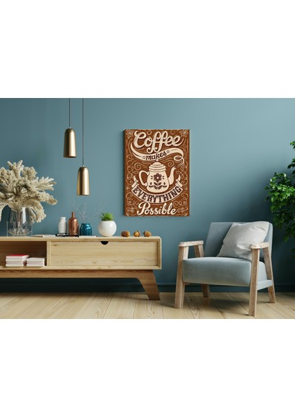 Coffee Makes Everyting Possible - Ahşap Mdf Tablo modelleri