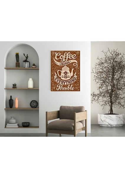 Coffee Makes Everyting Possible - Ahşap Mdf Tablo fırsatları