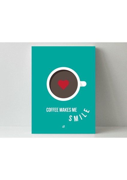 Coffe Makes Me Smile - Ahşap Mdf Tablo