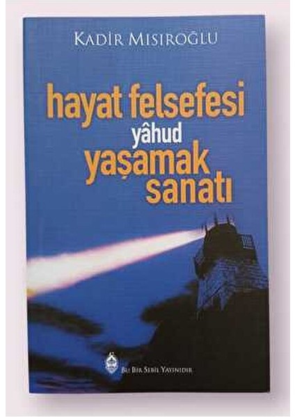Hayat Felsefesi Yahud Yaşamak Sanatı Kadir Mısıroğlu 172 Sayfa Türkçe Eser fiyatları