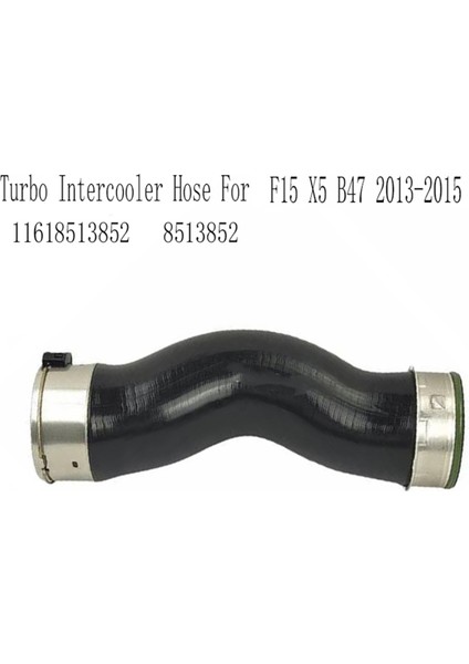 11618513852 Turbo Intercooler Hortum Emme Manifold Boru Radyatör Soğutucu Hortumu Bmw F15 X5 B47 2013-2015 8513852 (Yurt Dışından) fiyatları