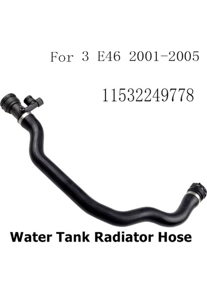 11532249778 Su Deposu Soğutucu Hortum Motoru Soğutma Sistemi Radyatör Hortumu Bmw 3 E46 2001-2005 (Yurt Dışından) fiyatları