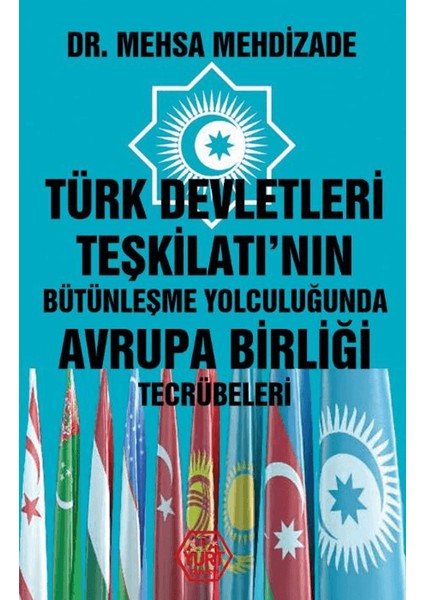 Türk Devletleri Teşkilatı'nın Bütünleşme Yolculuğunda Avrupa Birliği Tecrübeleri