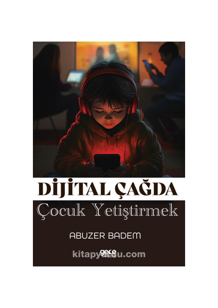 Dijital Çağda Çocuk Yetiştirmek