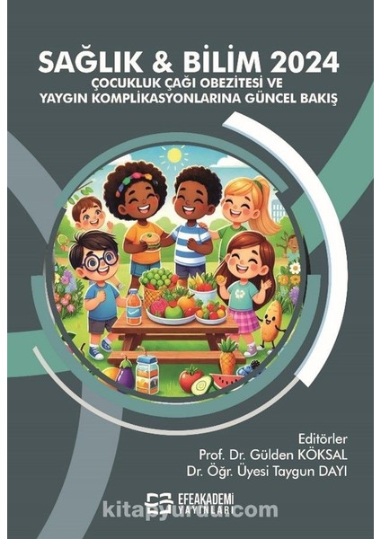 Sağlık - Bilim 2024: Çocukluk Çağı Obezitesi ve Yaygın Komplikasyonlarına Güncel Bakış