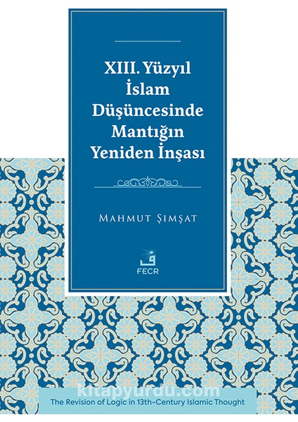 Xııı. Yüzyıl Islam Düşüncesinde Mantığın Yeniden Inşası