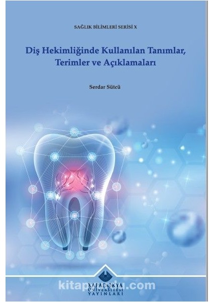 Diş Hekimliğinde Kullanılan Tanımlar, Terimler ve Açıklamaları