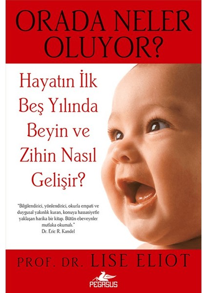 Orada Neler Oluyor? – Hayatın İlk Beş Yılında Beyin ve Zihin Nasıl Gelişir? - Prof. Dr. Lise Eliot